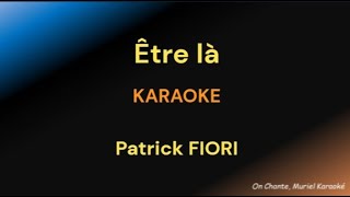 ETRE LA  Karaoke Patrick FIORI HQ [upl. by Hurlow]