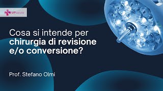 Cosa si intende per chirurgia di revisione eo conversione  Prof Stefano Olmi  UPsalute Channel [upl. by Enihpled959]