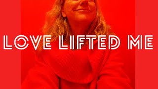 Love Lifted Me Lyrics Video by Elisabeth Kitzing [upl. by Balas]