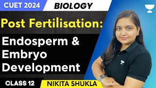 Post Fertilization Endosperm and Embryo Development  CUET 2024  Biology  Nikita Shukla cuet2024 [upl. by Tnert]