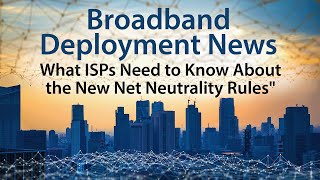 What ISPs Need to Know About the FCCs New Net Neutrality Rules [upl. by Rehpotsirc]