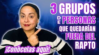 3 GRUPOS de PERSONAS que QUEDARÍAN fuera del RAPTO  Tu Palabra es mi Alimento [upl. by Ahron]