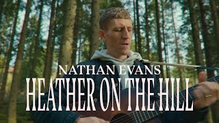 Nathan Evans – Heather On The Hill Official Video [upl. by Ettevad320]