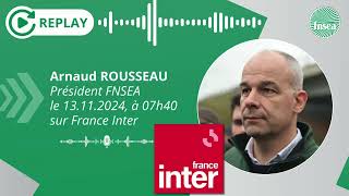 Arnaud Rousseau pdt FNSEA sur FRANCE INTER 13112024 [upl. by Libnah]