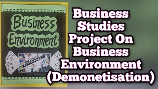 Business Studies Project on quotBusiness Environmentquot Demonetisation for Class12th [upl. by Jerrilyn]