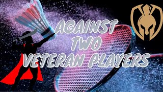 FRIENDLY MATCH WITH TWO VETERAN PLAYERS🏸  SPARTANS IN ACTION 🔥 [upl. by Tarttan]