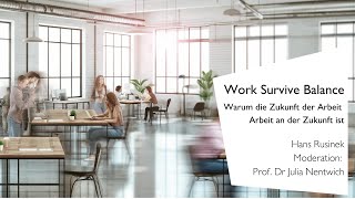 Work Survive Balance – Warum die Zukunft der Arbeit Arbeit an der Zukunft ist [upl. by Naujahs]