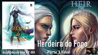 Herdeira do Fogo pt 3 final – Trono de Vidro Vol 03 – Sarah J Maas audiobook em PT BR [upl. by Salb]