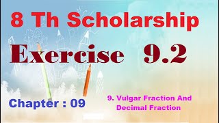 8 Th Scholarship Chapter 9  Exercise 92  9 Vulgar Fraction And Decimal Frac  English amp Semi Med [upl. by Tam]