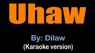 UHAW  Dilaw karaoke version [upl. by Eenyaj824]