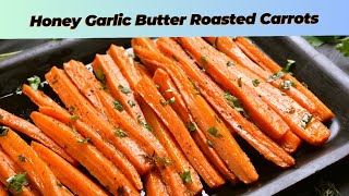 Honey Garlic Butter Roasted Carrots A Delectable Side Dish [upl. by Dnalyaw]