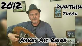 ABBES AIT RZINE dunithiw throh album 2012 [upl. by Nicholl]