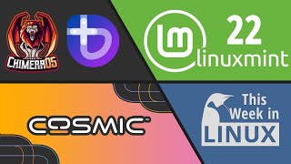 Linux Mint 22 COSMIC Desktop on PopOS Gaming Distros amp more Linux news [upl. by Einwahs]