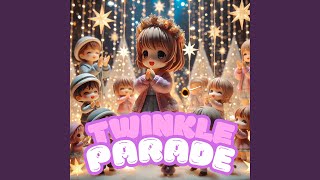 Twinkle Parade [upl. by Eelanej]