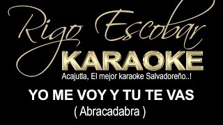 KARAOKE ABRACADABRA  YO ME VOY Y TU TE VAS RIGOavi [upl. by Jenn]