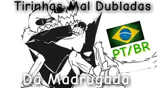 Tirinhas Mal Dubladas da Madrugada 8 Especial Sans e Papyrus [upl. by Suivatnod]