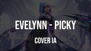 Evelynn  Picky Cover IA [upl. by Sephira]