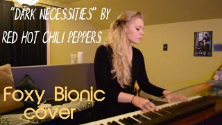 Dark Necessities by Red hot chili peppers  Foxy Bionic cover [upl. by Ambler643]