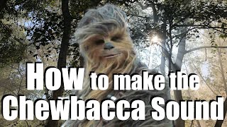 How To Make The Chewbacca Sound [upl. by Pestana17]