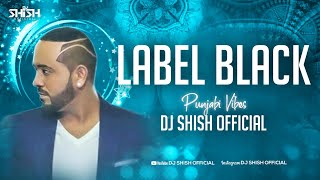 Label Black  Gupz Sehra  Dhol Mix  Punjabi Vibes  Dj Shish Official  latest punjabi Dhol Mix [upl. by Euqram]