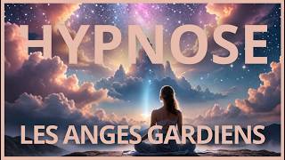 Hypnose Puissante pour Entrer en Contact avec vos Anges Gardiens [upl. by Grondin]