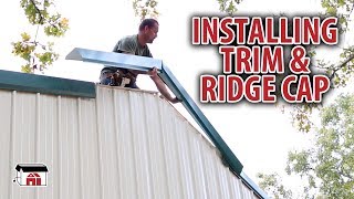 Installing Trim And Ridge Cap on DIY Shop Building Kits [upl. by Artenahs]