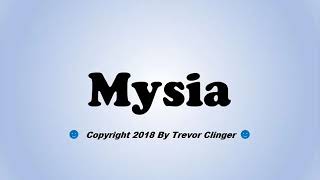 How To Pronounce Mysia [upl. by Anec]