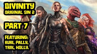 Divinity Original Sin 2 with Pallytime TrikSlyr amp AuraHolly  Part 7 [upl. by Etnahc848]