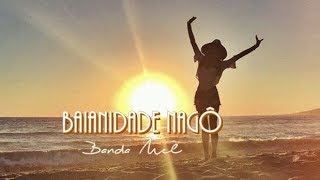 Banda Mel  Baianidade Nagô Letra 2018 Segundo Sol [upl. by Clary]