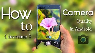 How to increase Camera Quality in Android 📸🔥  CAMERA TIPS or Best GCAM ✅ [upl. by Ahsilet720]