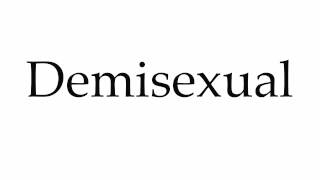 How to Pronounce Demisexual [upl. by Gusty537]