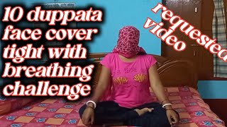 10 duppata face cover tight with breathing sound challenge 😋😅 [upl. by Goulden672]