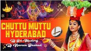 Chuttu muttu Hyderabad Bonalu SPL song remix Dj Sai mudiraj madireddypally and  Dj Naveen Shabad [upl. by Kung]