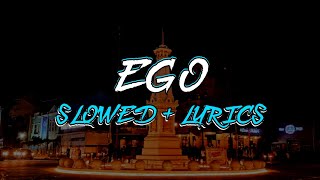 Ego  SLOWED  LYRICS [upl. by Gnen]