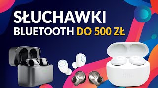 Jakie słuchawki TWS do 500 zł  TOP 5 modeli bezprzewodowych Bluetooth [upl. by Muffin]