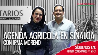 EP 02 Agenda de trabajo de la Comisión de Asuntos Agropecuarios en Sinaloa  Dip Irma Moreno [upl. by Aerdnua]