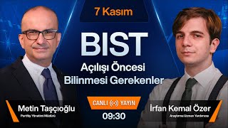 7 Kasım 0930  BIST Açılışı Öncesi Bilinmesi Gerekenler [upl. by Weintrob]