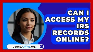 Can I Access My IRS Records Online  CountyOfficeorg [upl. by Adniralc249]