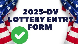 2025 DV LOTTERY ENTRY FORM EASY STEPBYSTEP GUIDE [upl. by Rosemonde488]