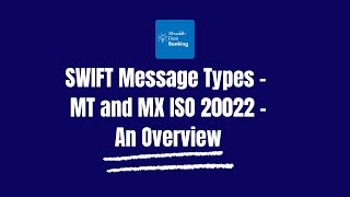 SWIFT Message Types  MT and MX ISO 20022  An Overview [upl. by Yeslah]