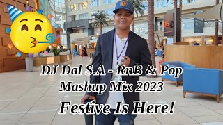 DJ Dal SA  Reg Deur Die Dorings RnB amp Pop Mashup Mix 2023 Festive Is Here Steek Saam [upl. by Aicylla]