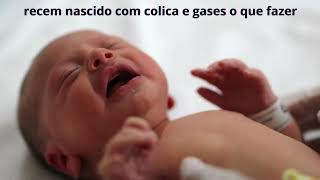 recem nascido com colica e gases o que fazer [upl. by Horst]