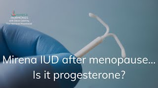 Mirena IUD After Menopause  Is it the same as Progesterone [upl. by Yddur]