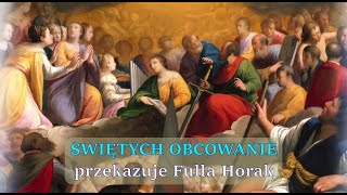 Świętych Obcowanie  Fulla Horak cz1 [upl. by Akkinahs]