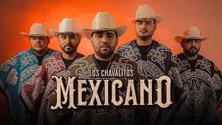 Los Chavalitos  Mexicano Video Oficial [upl. by Edveh]