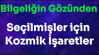 🔮 Seçilmişler İçin Kozmik İşaretler 🌟 [upl. by Halsy]