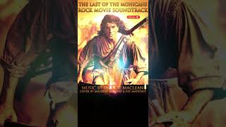 The Last of the Mohicans Rock Soundtrack The Gael Cover by Massimo Scalieri amp Pat Matrone shorts [upl. by Rehpinnej]