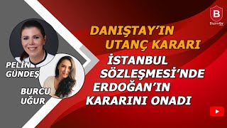 DANIŞTAYın UTANÇ KARARI I PELİN GÜNDEŞ I BURCU UĞUR [upl. by Cobbie]