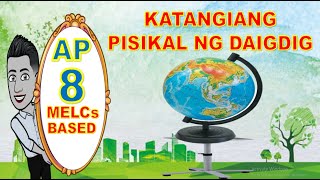 MELCs BASED l l KATANGIANG PISIKAL NG DAIGDIG l l AP 8 [upl. by Eleets]