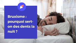 Bruxisme  pourquoi serton des dents la nuit [upl. by Einna]